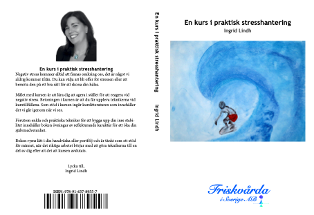 Omslaget till kurslitteraturen En kurs i praktisk stresshantering skriven av Ingrid Lindh och utgiven i eget förlag Den fria viljan 2015.